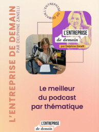 Le workbook du meilleur du podcast « L’ENTREPRISE DE DEMAIN » !